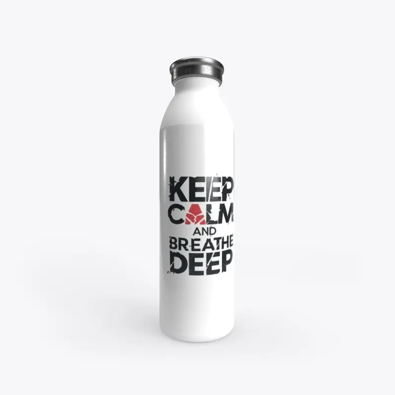 Keep Calm And Breathe Deep