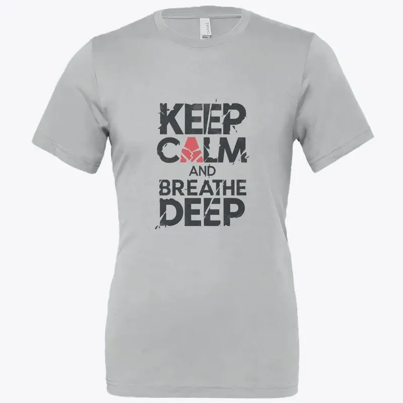 Keep Calm And Breathe Deep