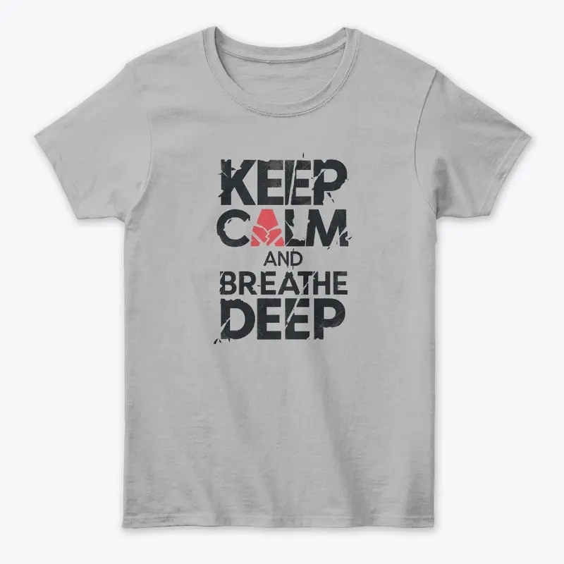 Keep Calm And Breathe Deep