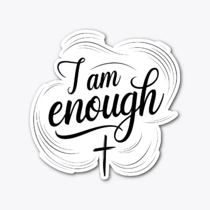 I am enough.