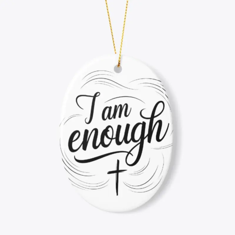 I am enough.